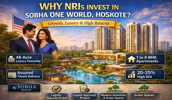 Featured Image of Roi Guide Why Nris Invest In Sobha One World Hoskote For Growth Assets